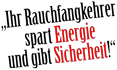 Ihr Rauchfangkehrer spart Energie und gibt Sicherheit
